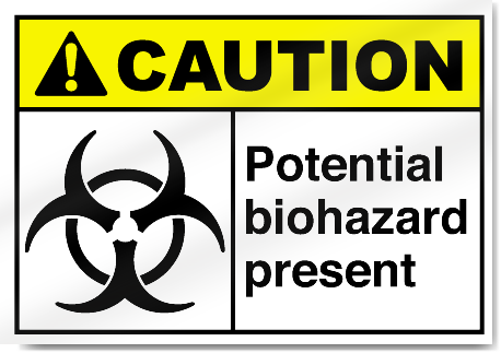 Potential Biohazard Present Caution Signs