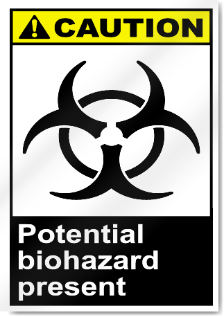 Potential Biohazard Present Caution Signs