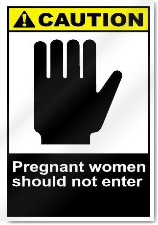 Pregnant Women Should Not Enter Caution Signs