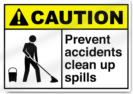 Prevent Accidents Clean Up Spills Caution Signs