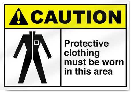 Protective Clothing Must Be Worn In This Area Caution Signs