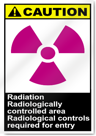 Radiation Radiologically Controlled Area Radiological Controls Required For Entry Caution Signs