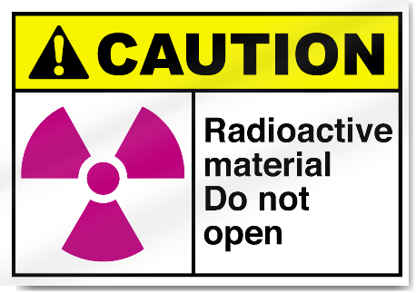 Radioactive Material Do Not Open Caution Signs