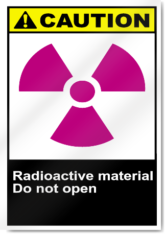 Radioactive Material Do Not Open Caution Signs