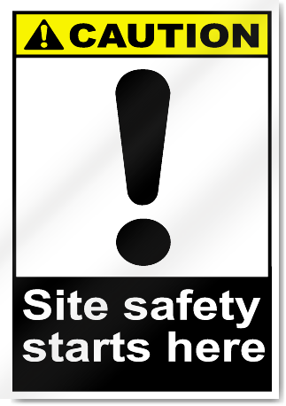 Site Safety Starts Here Caution Signs