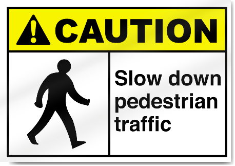 Slow Down Pedestrian Traffic Caution Signs