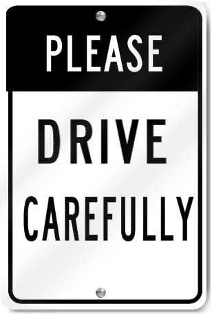 Please Drive Carefully Sign