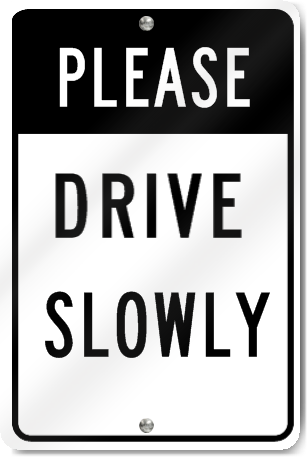 Please Drive Slowly Sign