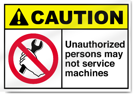 Unauthorized Persons May Not Service Machines Caution Signs