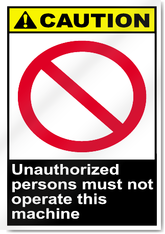 Unauthorized Persons Must Not Operate This Machine Caution Signs