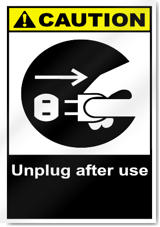 Unplug After Use Caution Signs