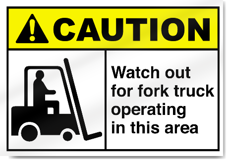 Watch Out For Fork Truck Operating In Th Caution Signs