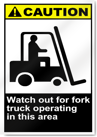 Watch Out For Fork Truck Operating In This Area Caution Signs