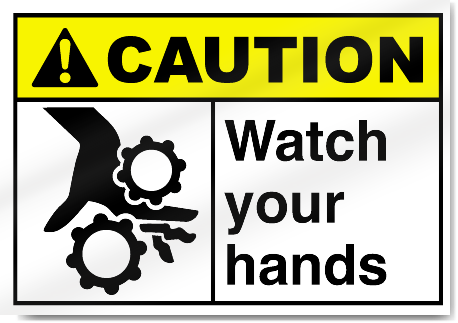 Watch Your Hands Caution Signs