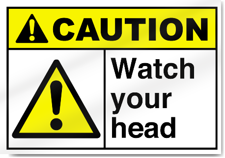 Watch Your Head Caution Signs