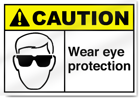 Wear Eye Protection Caution Signs