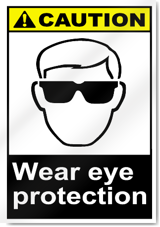 Wear Eye Protection Caution Signs