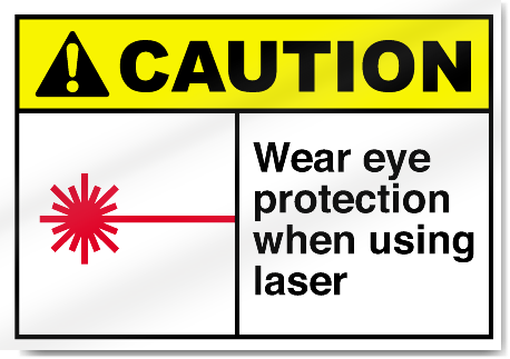 Wear Eye Protection When Using Laser Caution Signs