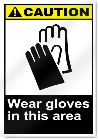 Wear Gloves In This Area Caution Signs