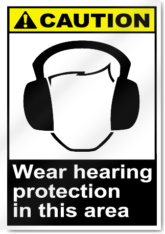 Wear Hearing Protection In This Area Caution Signs