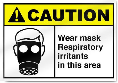 Wear Mask Respiratory Irritants In This Area Caution Signs