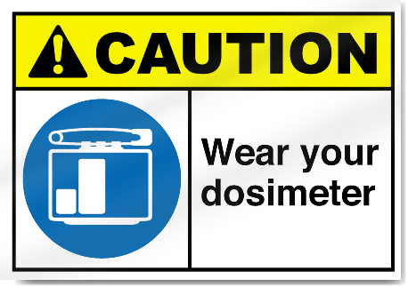 Wear Your Dosimeter Caution Signs