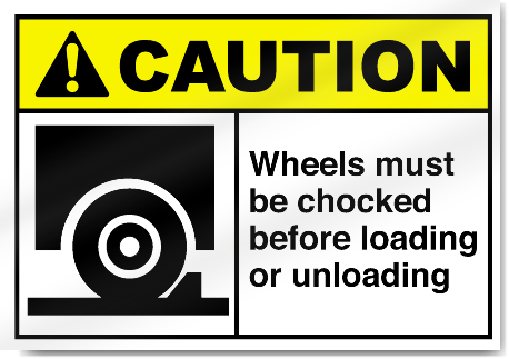 Wheels Must Be Chocked Before Loading Or Unloading Caution Signs