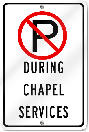 No Parking During Chapel Services Sign