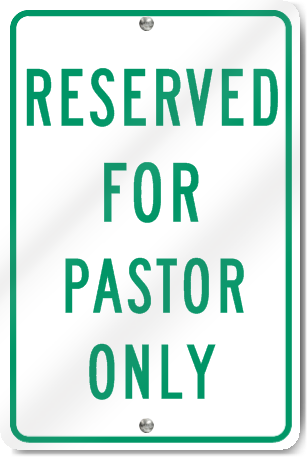 Reserved For Pastor Only Sign