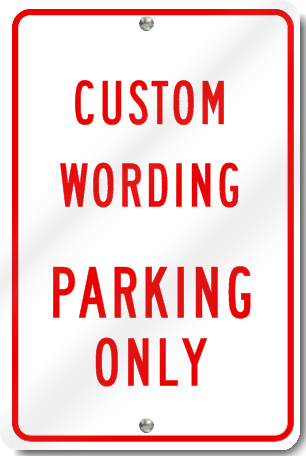 Custom Wording Parking Only Sign