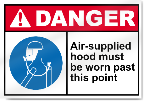 Air-Supplied Hood Must Be Worn Past This Point Danger Signs