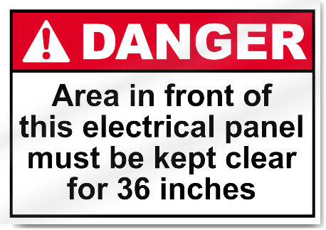 Area In Front Of This Electrical Panel Must Be Kept Clear For 36 Inches Danger Signs