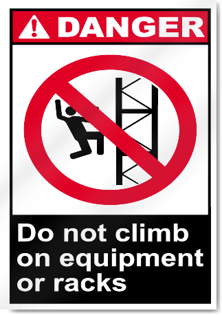 Do Not Climb On Equipment Or Racks Danger Signs
