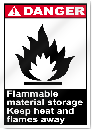 Flammable Material Storage Keep Heat And Flames Away Danger Signs