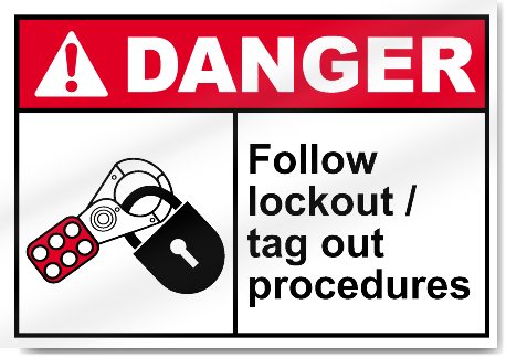 Follow Lockout/Tag Out Procedures Danger Signs