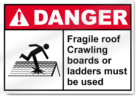 Fragile Roof Crawling Boards Or Ladders Must Be Used Danger Signs