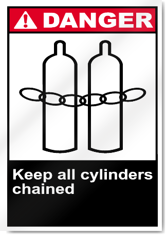 Keep All Cylinders Chained Danger Signs