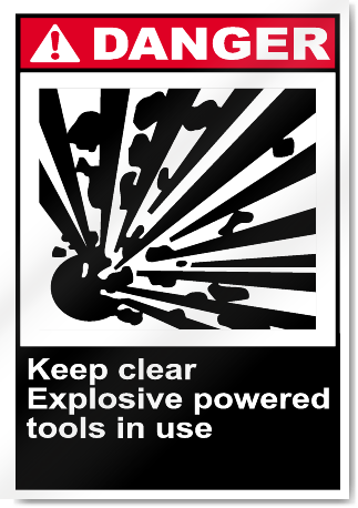 Keep Clear Explosive Powered Tools In Use Danger Signs