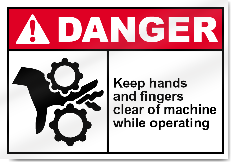 Keep Hands And Fingers Clear Of Machine While Operating Danger Signs