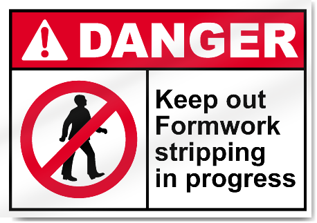 Keep Out Formwork Stripping In Progress Danger Signs