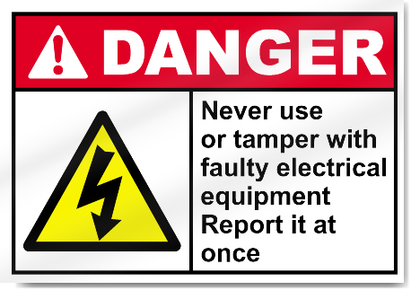 Never Use Or Tamper With Faulty Electric Danger Signs