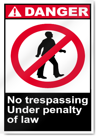 No Trespassing Under Penalty Of Law Danger Signs