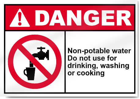 Non-Potable Water Do Not Use For Drinking, Washing, Or Cooking Danger Signs