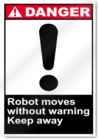 Robot Moves Without Warning Keep Away Danger Signs