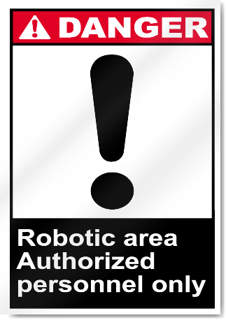 Robotic Area Authorized Personnel Only Danger Signs