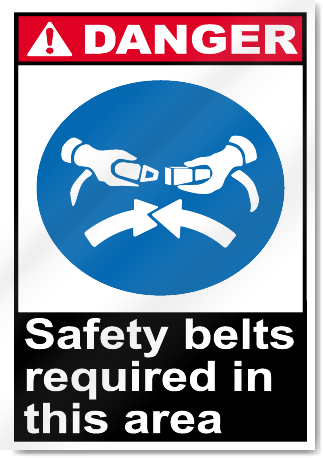 Safety Belts Required In This Area Danger Signs