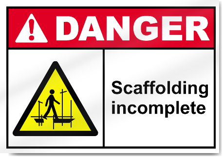 DANGER SCAFFOLDING INCOMPLETE DO NOT USE VARIOUS SIZES SIGN & STICKER OPTIONS 