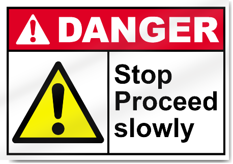 Stop Proceed Slowly Danger Signs