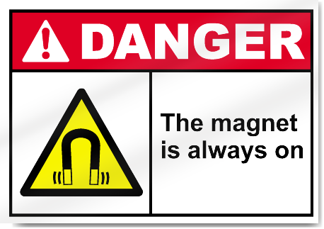 The Magnet Is Always On Danger Signs