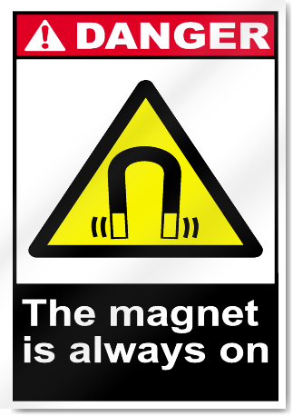 The Magnet Is Always On Danger Signs